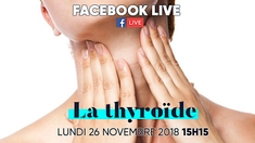 Thyroïde : les réponses à vos questions sur notre Facebook Live