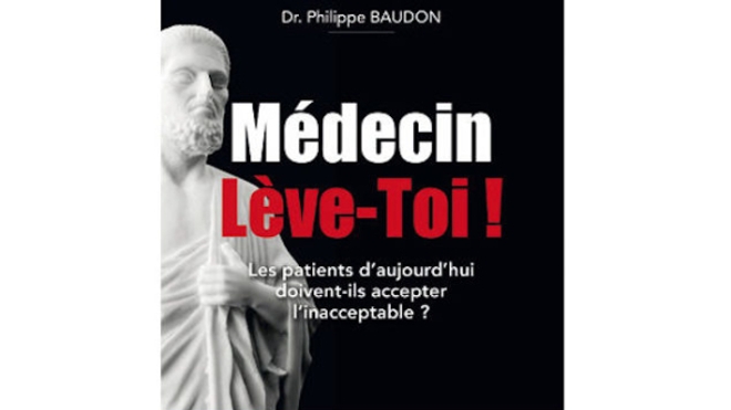 "Médecin, Lève-toi !" : un ancien généraliste dénonce des attitudes inhumaines dans les hôpitaux