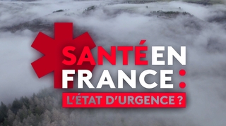 Santé en France : l'état d'urgence ?