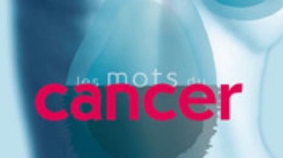 Cancer : des mots pour mieux le comprendre