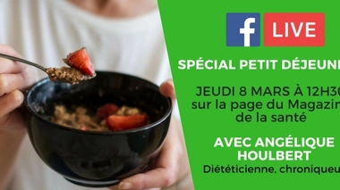 Petit-déjeuner : les réponses à vos questions sur notre Facebook Live