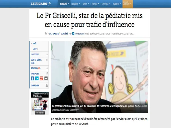 ''Le Pr Griscelli, star de la pédiatrie mis en cause pour trafic d'influence'', Le Figaro, 26 avril 2013.