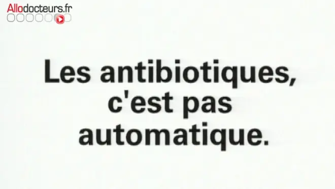 Les antibiotiques c'est pas automatique