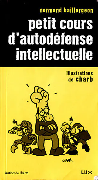 Petit cours d'autodéfense intellectuelle de Normand Baillargeon
