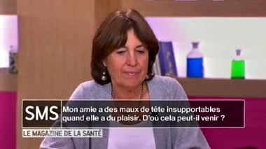 Mon amie a des maux de tête insupportables quand elle a du plaisir...