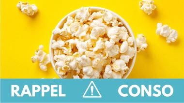 Rappel conso : pop-corn