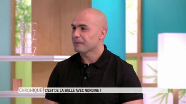 "C'est de la balle avec Nordine !", chronique de Nordine Attab, coach sportif